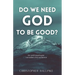 Do We Need God To Be Good? An Anthropologist Considers the Evidence