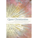 Queer Christianities: Lived Religion in Transgressive Forms
