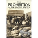 Prohibition in the United States: A History From Beginning to End
