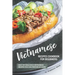 Vietnamese Recipes Cookbook for Beginners: Easy Yet Delicious Vietnamese Recipes You can Prepare at Home