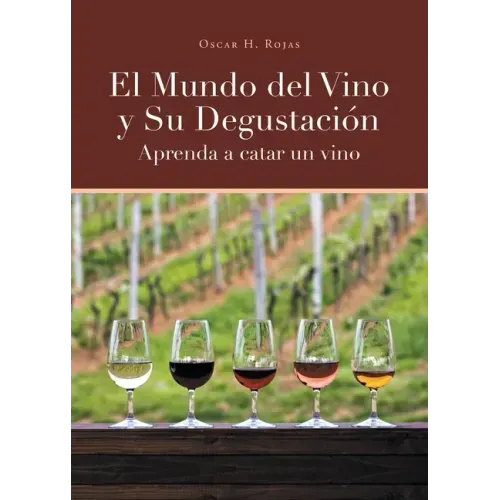 El Mundo del Vino y Su Degustación Aprenda a Catar un Vino