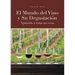 El Mundo del Vino y Su Degustación Aprenda a Catar un Vino