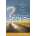 The Value of Doubt: Why Unanswered Questions, Not Unquestioned Answers, Build Faith