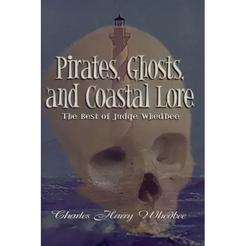 Pirates, Ghosts, and Coastal Lore: The Best of Judge Whedbee