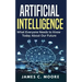 Artificial Intelligence: What Everyone Needs to Know Today About Our Future