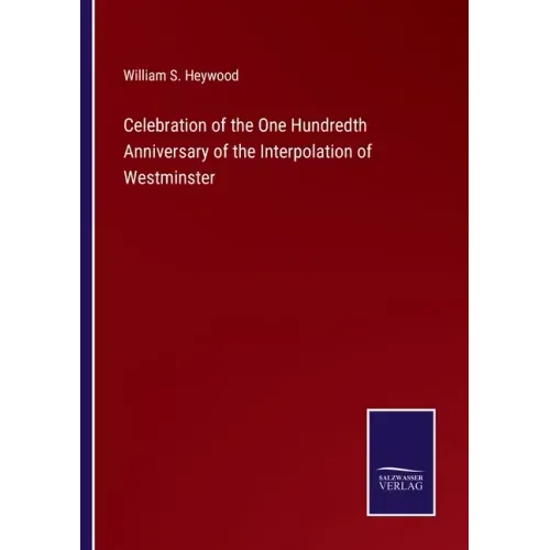 Celebration of the One Hundredth Anniversary of the Interpolation of Westminster