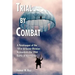 Trial by Combat: A Paratrooper of the 101st Airborne Division Remembers the 1944 Battle of Normandy