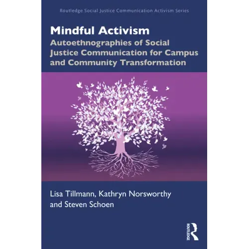Mindful Activism: Autoethnographies of Social Justice Communication for Campus and Community Transformation