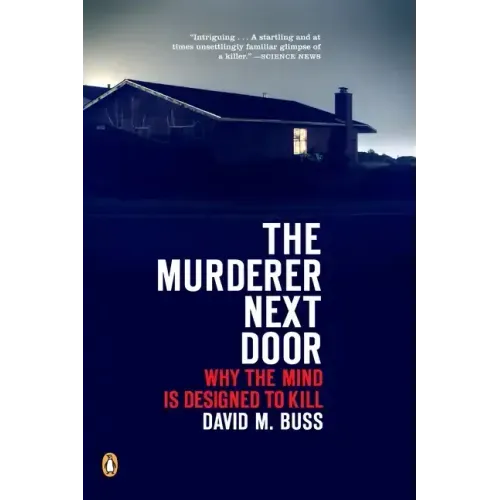 The Murderer Next Door: Why the Mind Is Designed to Kill