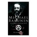 Michael Bakunin und die Anarchie: Der Weg eines Revolutionärs