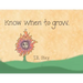 Know When to Grow