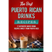 The Best Puerto Rican Drinks Recipes: 17 Authentic Mixed Beverage Recipes Direct from Puerto Rico