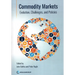 Commodity Markets: Evolution, Challenges, and Policies