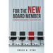 For the New Board Member: An Orientation to Board Governance in the Not-for-Profit Sector