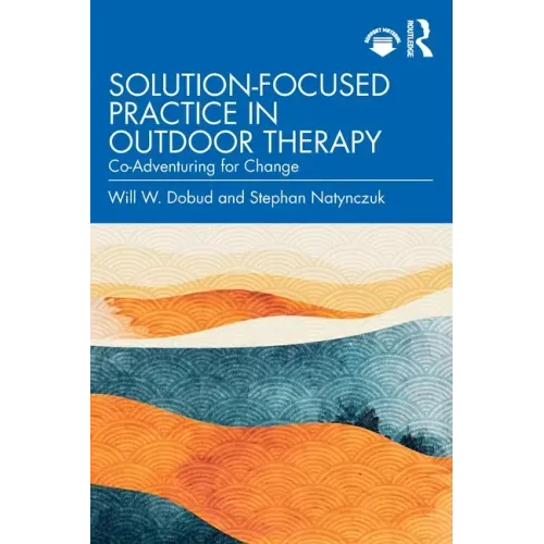 Solution-Focused Practice in Outdoor Therapy: Co-Adventuring for Change