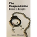 The Unspeakable: Murder in Memphis