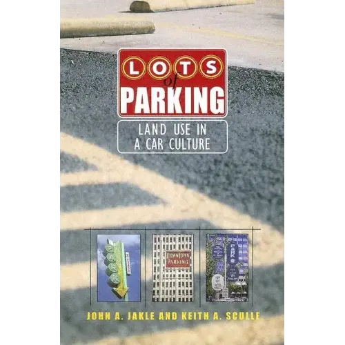 Lots of Parking: Land Use in a Car Culture