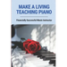 Make A Living Teaching Piano: Financially Successful Music Instructor: How To Start A Music Lesson Business