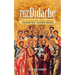 The Didache: The Teaching of the Twelve Apostles: A Different Faith - A Different Salvation