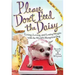 Please Don't Feed the Daisy: Living, Loving, and Losing Weight with the World's Hungriest Dog