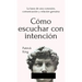 Cómo escuchar con intención: La base de una conexión, comunicación y relación genuina