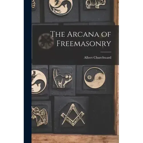 The Arcana of Freemasonry