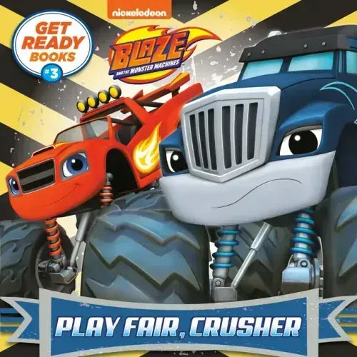Get Ready Books #3: Play Fair, Crusher (Blaze and the Monster Machines)