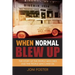 When Normal Blew Up: The Story of the People Who Died and the People Who Lived On
