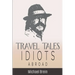 Travel Tales: Idiots Abroad