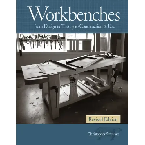 Workbenches Revised Edition: From Design & Theory to Construction & Use