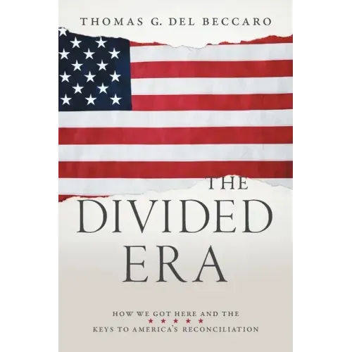 The Divided Era: How We Got Here and the Keys to America's Reconciliation