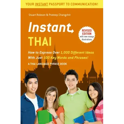 Instant Thai: How to Express 1,000 Different Ideas with Just 100 Key Words and Phrases! (a Thai Phrasebook & Dictionary)