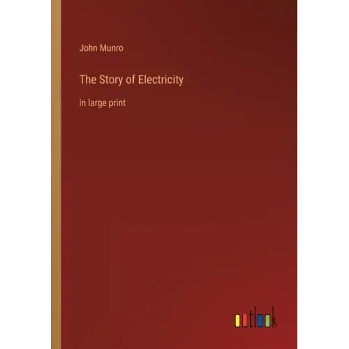 The Story of Electricity: in large print
