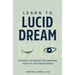 Learn to Lucid Dream: Powerful Techniques for Awakening Creativity and Consciousness