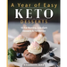 A Year of Easy Keto Desserts: 52 Seasonal Fat Burning, Low-Carb Desserts & Fat Bombs with less than 5 gram of carbs