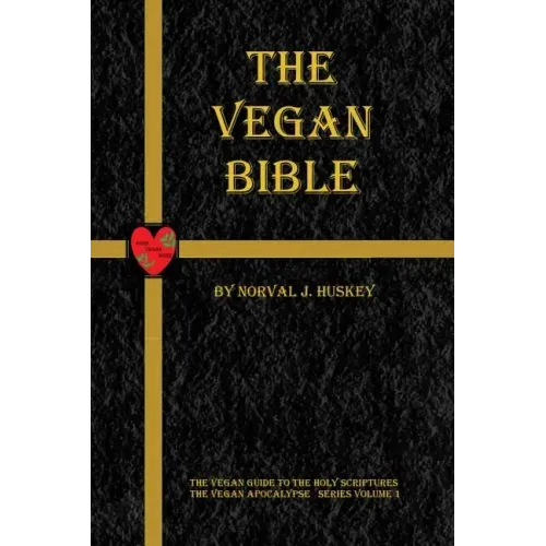 The Vegan Bible: The Vegan Guide to the Holy Scriptures