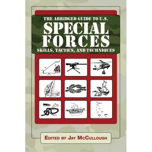 The Abridged Guide to U.S. Special Forces Skills, Tactics, and Techniques