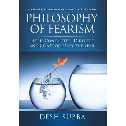 Philosophy of Fearism: Life Is Conducted, Directed and Controlled by the Fear.