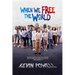 When We Free The World