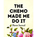 The Chemo Made Me Do It: Chemo Journal