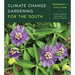 Climate Change Gardening for the South: Planet-Friendly Solutions for Thriving Gardens