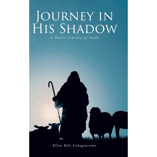 Journey in His Shadow: A poetic Journey of Faith
