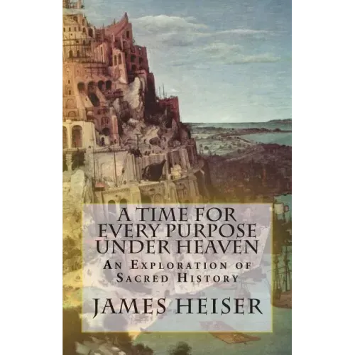 A Time for Every Purpose Under Heaven: An Exploration of Sacred History
