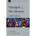 Changed Into His Likeness: A Biblical Theology of Personal Transformation