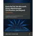Exam Ref AZ-104 Microsoft Azure Administrator Certification and Beyond - Second Edition: A pragmatic guide to achieving the Azure administration certi