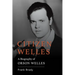 Citizen Welles: A Biography of Orson Welles