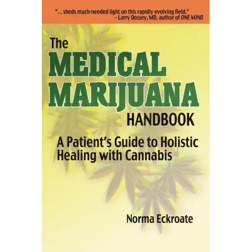 The Medical Marijuana Handbook: A Patient's Guide to Holistic Healing with Cannabis