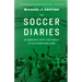 The Soccer Diaries: An American's Thirty-Year Pursuit of the International Game