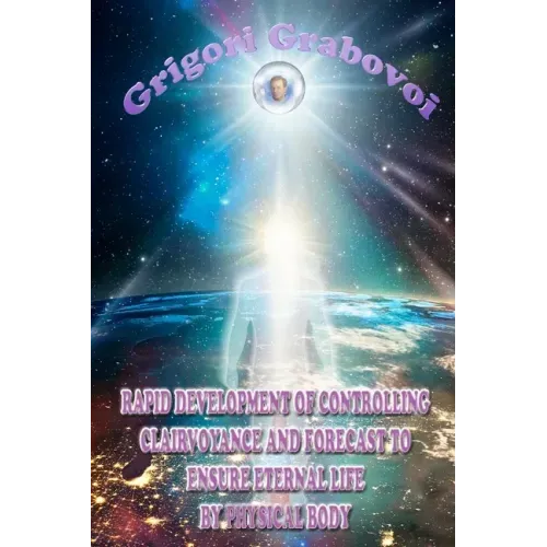 Rapid Development of Controlling Clairvoyance and Forecast to Ensure Eternal Life by Physical Body