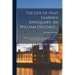 The Life of That Learned Antiquary, Sir William Dugdale ...: Wherein Are Contain'd Some Passages Relating to the Civil Wars, Not Taken up by Any Other